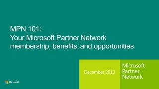 MPN 101
An introduction to the
Microsoft Partner Network
 