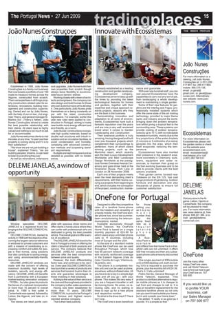 The Portugal News • 27 Jun 2009
                                                                                            tradingplaces                                                                                               15

João Nunes Construçoes                                                                      Innovate with Ecossistemas                                                              THIS   WEEK’S   PROFILES




                                                                                                                                                                                    João Nunes
                                                                                                                                                                                    Construções
                                                                                                                                                                                    For more information or a
                                                                                                                                                                                    viewing, call João Nunes
                                                                                                                                                                                    Constuções on: (+351) 289
                                                                                                                                                                                    417 867, fax: 289 417 869,
   Established in 1989, João Nunes           and upgrades, João Nunes build their
                                                                                               Already established as a leading       nance and guarantee.                          mobile: 966 570 158,
Construções is a family-run business         own properties from scratch though
                                                                                            construction and garden landscap-            With over one hundred staff, you can       email: jn.geral@
that now boasts a portfolio of over 100      always leave flexibility to accommo-
                                                                                            ing     development        company,       rest assured Ecossistemas have the            gmail.com, or geral@joao-
made-to-measure homes across the             date future owners’ wishes.
                                                                                            Ecossistemas strive to keep up with       capabilities to carry out any sort of job,    nunes.com. Alternatively,
Algarve, constructed from scratch.               Working closely with a team of archi-
                                                                                            the times by providing the latest         from landscaping a whole develop-             see website: www.joao-
Their vast expertises in all things prop-    tects and engineers, the company can
                                                                                            technological features for homes          ment to maintaining a single garden.          nunes.com.
erty-construction-related cater for ex-      also design and build homes for those
tensions, renovations, building man-         who own a plot but have yet to develop         and gardens, together with their             Some of their new features for gar-
agement and construction supervis-           it. One particularity João Nunes pride         expertise and unique approach to-         dens are the Interfog and Fogco, pro-
ing. Owned and run by João Nunes,            themselves on is being constantly on           wards projects, reasons why they          fessionally installed systems which
with the help of son-in-law, civil engi-     par with the latest construction               are the best in the business.             offer the same state of the art misting
neer Thierry, and general manager Sr.        legislations. For example, earlier this           Demonstrating innovation and           technology, provided to major theme
Martins Snr. (Thierry’s father), João        year new rules were applied to con-            adaptation to all sorts of environ-       parks and industry around the world,
Nunes Construções strives to create          struction in Portugal, aiming to make          ments, Ecossistemas have built a          bringing down the ambient tempera-
the best possible relationship with          new-builds more energy efficient and           fantastic reputation over the years       ture whilst giving a tropical feel to the
their clients. All client input is highly    eco-friendly, as a norm.                       and are now a very well renowned          surrounding area. These systems can
valued and nothing is too much to ask            João Nunes’ constructions incorpo-         brand when it comes to Garden             provide cooling of outdoor tempera-
for or accommodate.
   João Nunes welcomes clients to visit
                                             rate high quality materials, based on
                                             double wall structures with inbuilt in-
                                                                                            Landscaping and Construction.
                                                                                               Their extensive portfolio is truly
                                                                                                                                      tures by up to 10 °C with no noticeable
                                                                                                                                      increase in humidity, mainly due to the       Ecossistemas
the sites at any time, “to see how their     sulation and air circulation facilities, to    amazing, having designed and built        tiny proportions of the water droplets        For more information on
property is coming along and if it is to     avoid condensation and humidity,               over one thousand projects which          (5 microns or 5 millionths of a metre)        Ecossistemas please visit
their satisfaction”.                         complying with advanced construc-              complement their surroundings to          sprayed into the area, which then             the garden centre or check
   “We know we are not just building a       tion methods and surpassing stand-             perfection, many of which award           flash evaporate, reducing the tem-            out the website www.
house”, explained Thierry, “we are           ard requirements.                              winning projects, such as the             perature.                                     ecossistemasol.com,
building peoples’ dreams, so we need             Budgets are kept transparent and as        Martinhal resort, which recently             Ecossistemas have also marked              email: ecossistemas@
to listen to everything they say”.           detailed as possible, with no hidden           won the Best Luxury Development           their presence in the research area,          mail.telepac.pt or call:
   As well as renovations, extensions        extras.                                        Worldwide and Best Landscape              more concretely in Chemistry, soils,          (+351) 282 799 537.
                                                                                            Design Worldwide at the prestig-          lawns, equipment and water re-
                                                                                            ious Homes Overseas Awards Cer-           sources, to maintain their grasp on
DELEME JANELAS, a window of                                                                 emony and gala dinner held at the
                                                                                            Grosvenor House, Park Lane in
                                                                                                                                      the fast evolving business and to be
                                                                                                                                      able to provide clients with the best
opportunity                                                                                 London on 28 November 2008.
                                                                                               Each one of their projects meets
                                                                                                                                      options available.
                                                                                                                                         Their garden centre, located near
                                                                                            even the most demanding client’s          Odiáxere on the EN 125, has vast
                                                                                            requirements, with their teams car-       range products of gardening, outdoor
                                                                                            rying out projects from beginning to      furniture and decoration and also
                                                                                            end, which includes the conception
                                                                                            of the project, construction, mainte-
                                                                                                                                      thousands of plants to ensure full
                                                                                                                                      customer satisfaction.
                                                                                                                                                                                    DELEME
                                                                                                                                                                                    JANELAS
                                                                                            OneFone for Portugal                                                                    Visit any store in the Al-
                                                                                                                                                                                    garve, Lisbon, Oporto or
                                                                                               Designed to offer the competitive      for     those                                 Cantanhede, the company
                                                                                            rates of a landline home-phone            calling you;                                  will be pleased to meet
                                                                                            with the freedom and versatility of       as it is a no-                                you. For more information,
                                                                                            a handy mobile, the OneFone won-          m a d i c                                     see: www.deleme.pt, free-
                                                                                            der phone has, since last summer,         number, they                                  phone: 808 201 384, or e-
                                                                                            been revolutionising the telecom-         pay        the                                mail: geral@deleme-
                                                                                            munications market.                       same fixed                                    comercial.com.
   Window specialists DELEME                 plete with spacious show rooms and                Available exclusively through          rate as a
JANELAS is a registered brand be-            offer clients a handy place where they         World Telecom, the OneFone                r e g u l a r
longing to the DELEME COMERCIAL              can confer with professionals who are          Home Pack is based on a single            landline
group.                                       dedicated to giving the best possible          monthly payment of €24.99 for             p h o n e
   DELEME COMERCIAL started its              advice. The overall goal is to offer a serv-   which users enjoy unlimited phone         number.
activity in 1998 with the objective of be-   ice of excellence.                             calls to 11 countries, including            A      Busi-
coming the largest national reference           The DELEME JANELAS brand is the             most of Europe and the USA.               ness Pack is
in windows for private customers and         first in Portugal to invest in offering the       At the size of a standard mobile       available
with a mission of contributing to in-        client a binomial of both products and         phone the OneFone can be used             and differs from the Home Pack in that,
creasing comfort and safety for peo-         service. The company believes that             throughout Portugal, which now            whilst calls are not unlimited, it offers
ple in their homes, using solutions          DELEME JANELAS’ products and                   has 90 percent network coverage           500 free minutes and then any subse-
that also contribute to saving energy
and using environmentally-friendly
                                             services offer the best compromise
                                             between price and quality.
                                                                                            with recently reinforced coverage
                                                                                            in the Eastern Algarve (Vale do
                                                                                                                                      quent phone calls at heavily discounted
                                                                                                                                      rates.
                                                                                                                                                                                    OneFone
resources.                                      However, the main differentiating           Lobo / Quinta do Lago, Vilamoura,           One single payment of €85(mobile
                                                                                                                                                                                    Join the many other
   DELEME JANELAS’ windows are               factor was, and continues to be, serv-         Quarteira, etc).                          unit) or €60(desktop unit, both exclud-
                                                                                                                                                                                    happy OneFone users
made with the concern of offering            ice. Every year DELEME COMERCIAL                  The phone is a completely mo-          ing IVA) is required to purchase the
                                                                                                                                                                                    and call World Telecom
maximum durability, high levels of           has launched a variety of products and         bile unit and can be used anytime,        phone, plus the monthly bill of €24.99.
                                                                                                                                                                                    now to find out how to get
isolation, security and energy effi-         services that transmit trust to their cli-     anywhere, without inflated rates. All     That’s it. Calls unlimited!
                                                                                                                                                                                    your OneFone on: 707
ciency. DELEME JANELAS benefits              ents and guarantee advantages to               you have to do is key in a simple digit     Pedro Serrão, General Manager of
                                                                                                                                                                                    500 600.
from a partnership with a European           those investing in their solutions.            code and off you go – with your           World Telecom, explained: “This
market-leading renovation company               Adding to the value of their service is     phone. This makes life very easy if       product is a brilliant alternative to regu-
– TRYBA –, but also gives its products       the care and thoroughness provided in          you are a frequent traveller or will      lar mobile phones as it is cheaper to
the bonus of a national incorporation        the company’s after-sales assistance.          be moving home. No wires, no re-          call from and cheaper to call to. It is       If you would like us
of more than 70 percent in overall              Having now been established for             routing calls, and no waiting in          also an excellent replacement for the            to profile YOUR
value. In 1999 a first outlet in             more than 10 years, DELEME                     lines to sign up for a new phone          standard landline phone as not only
Cantanhede was opened, followed by           COMERCIAL is proud to be Portugal’s            and respective number.                    can you use it in and outside your home,          business, call
Lisbon, the Algarve, and later on, in        most famous and highest recom-                    So what is the draw-back? There        but in and outside your home town.”           our Sales Manager
Oporto.                                      mended window company.                         isn’t one.                                  He added, “It really is as good as it
   The stores are retail points com-            That is their best publicity.                  The OneFone is even beneficial         sounds. It’s a simple as that.”                  on 707 500 677
 