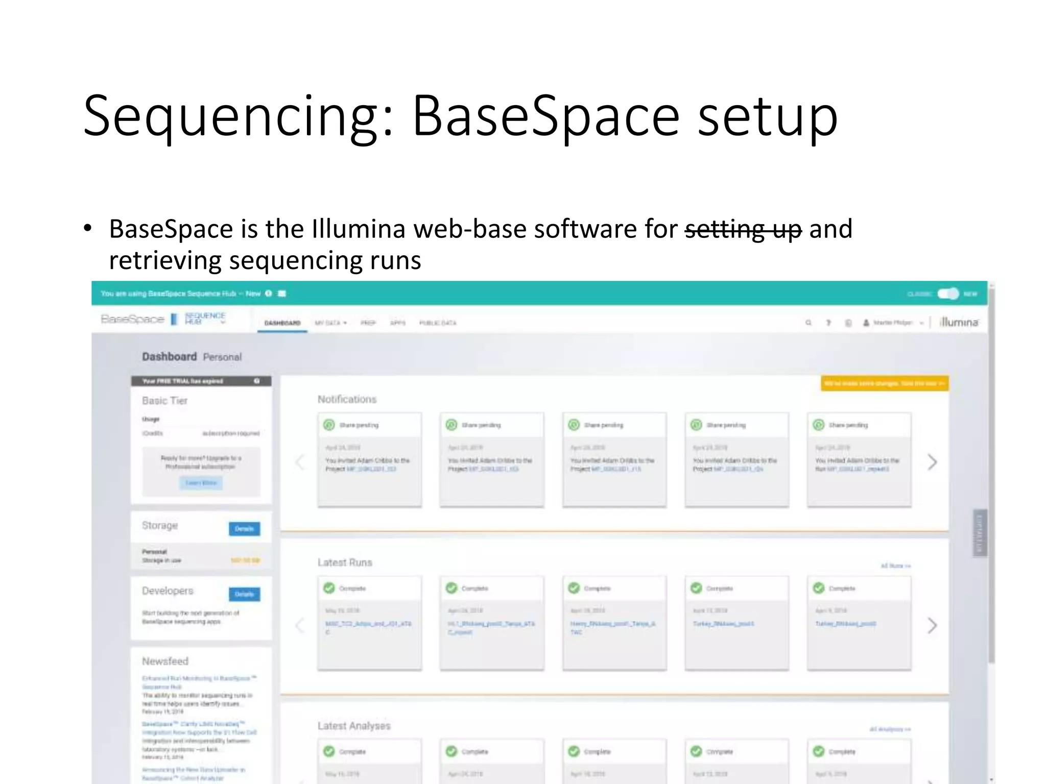 Sequencing: BaseSpace setup
• BaseSpace is the Illumina web-base software for setting up and
retrieving sequencing runs
 