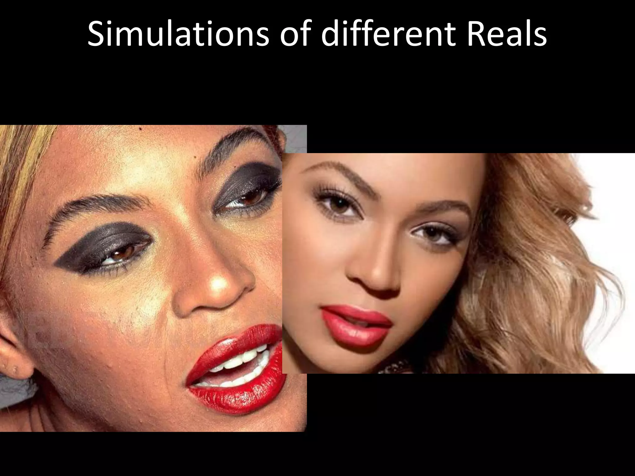 Simulations of different Reals
 