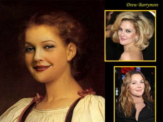 DA - MA
Drew Barrymore
 