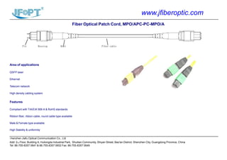 www.jfiberoptic.com
Fiber Optical Patch Cord, MPO/APC-PC-MPO/A
Pin Housing Boot Fiber cable
Area of applications
QSFP laser
Ethernet
Telecom network
High density cabling system
Features
Compliant with TIA/EIA 568-A & RoHS standards
Ribbon fiber, ribbon cable, round cable type available
Male & Female type available
High Stability & uniformity
Shenzhen Jiafu Optical Communication Co., Ltd
Add: 2nd Floor, Building A, Huilongda Industrial Park, Shuitian Community, Shiyan Street, Bao'an District, Shenzhen City, Guangdong Province, China
Tel: 86-755-8357 0641 & 86-755-8357 0652 Fax: 86-755-8357 0649
 