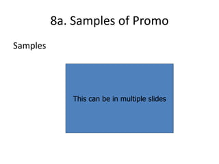 8a. Samples of Promo Samples This can be in multiple slides 