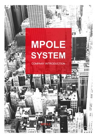 MPOLE
SYSTEM
COMPANY INTRODUCTION
 