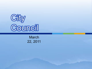 City
Council
     March
    22, 2011
 