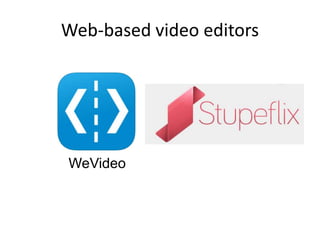 Web-based video editors
WeVideo
 