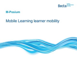 M-Posium Mobile Learning learner mobility  