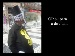 Olhou para a direita... 