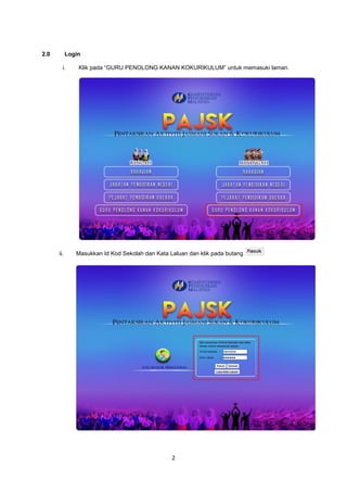 2
2.0 Login
i. Klik pada “GURU PENOLONG KANAN KOKURIKULUM” untuk memasuki laman.
ii. Masukkan Id Kod Sekolah dan Kata Laluan dan klik pada butang
 