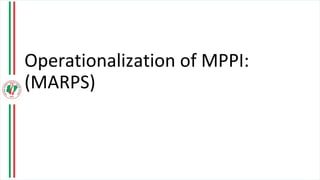 Operationalization of MPPI:
(MARPS)
 