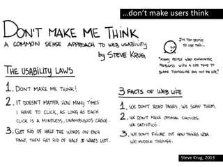 …don’t make users think
Steve Krug, 2013
 