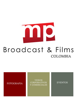 FOTOGRAFIA
VIDEOS
CORPORATIVOS
Y COMERCIALES
EVENTOS
Lorem Ipsum Dolor
[Insert Date]
COLOMBIA
 