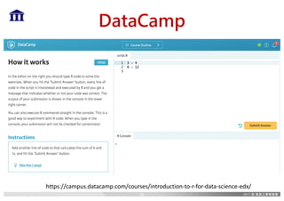 DataCamp
https://campus.datacamp.com/courses/introduction-to-r-for-data-science-edx/
28
 