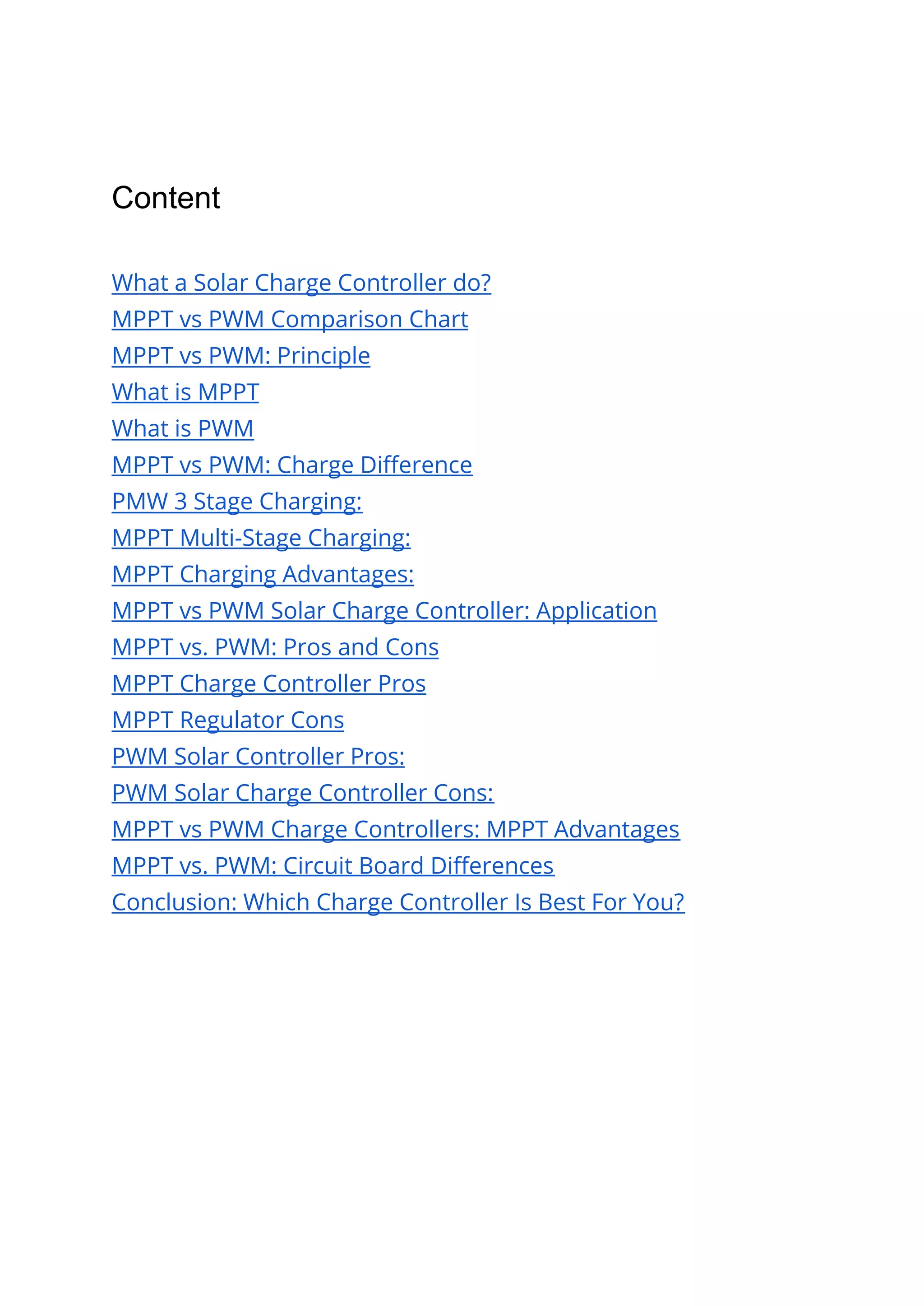 Content
What a Solar Charge Controller do?
MPPT vs PWM Comparison Chart
MPPT vs PWM: Principle
What is MPPT
What is PWM
MPPT vs PWM: Charge Difference
PMW 3 Stage Charging:
MPPT Multi-Stage Charging:
MPPT Charging Advantages:
MPPT vs PWM Solar Charge Controller: Application
MPPT vs. PWM: Pros and Cons
MPPT Charge Controller Pros
MPPT Regulator Cons
PWM Solar Controller Pros:
PWM Solar Charge Controller Cons:
MPPT vs PWM Charge Controllers: MPPT Advantages
MPPT vs. PWM: Circuit Board Differences
Conclusion: Which Charge Controller Is Best For You?
 