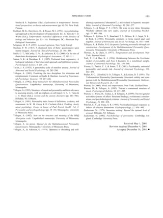 MPQ BRIEF FORM                                                                    163

  Strelau & A. Angleitner (Eds.), Explorations in temperament: Interna-          altering experiences (“absorption”), a trait related to hypnotic suscepti-
  tional perspectives on theory and measurement (pp. 61–74). New York:           bility. Journal of Abnormal Psychology, 83, 268 –277.
  Plenum.                                                                      Tellegen, A., & Briggs, P. F. (1967). Old wine in new skins: Grouping
Rothbart, M. K., Derryberry, D., & Posner, M. I. (1994). A psychobiolog-         Wechsler subtests into new scales. Journal of Consulting Psychol-
  ical approach to the development of temperament. In J. E. Bates & T. D.        ogy, 31, 499 –506.
  Wachs (Eds.), Temperament: Individual differences at the interface of        Tellegen, A., Lykken, D. T., Bouchard, T. S., Wilcox, K. J., Segal, N. L.,
  biology and behavior (pp. 83–116). Washington, DC: American Psy-               & Rich, S. (1988). Personality similarity in twins reared apart and
  chological Association.                                                        together. Journal of Personality and Social Psychology, 54, 1031–1039.
Seligman, M. E. P. (1991). Learned optimism. New York: Knopf.                  Tellegen, A., & Waller, N. G. (in press). Exploring personality through test
Sheehan, P. W. (1967). A shortened form of Betts’ questionnaire upon             construction: Development of the Multidimensional Personality Ques-
  mental imagery. Journal of Clinical Psychology, 23, 386 –389.                  tionnaire. Minneapolis: University of Minnesota Press.
Smith, G. T., McCarthy, D. M., & Anderson, K. G. (2000). On the sins of        Thomas, A., & Chess, S. (1977). Temperament and development. New
  short-form development. Psychological Assessment, 12, 102–111.                 York: Brunner/Mazel.
Sutton, S. K., & Davidson, R. J. (1997). Prefrontal brain asymmetry: A         Trull, T. J., & Sher, K. J. (1994). Relationship between the five-factor
  biological substrate of the behavioral approach and inhibition systems.        model of personality and Axis I disorders in a nonclinical sample.
                                                                                 Journal of Abnormal Psychology, 103, 350 –360.
  Psychological Science, 8, 204 –210.
                                                                               Verona, E., Patrick, C. J., & Joiner, T. E. (2001). Psychopathy, antisocial
Taylor, J. A. (1953). A personality scale of manifest anxiety. Journal of
                                                                                 personality, and suicide risk. Journal of Abnormal Psychology, 110,
  Abnormal and Social Psychology, 48, 285–290.
                                                                                 462– 470.
Tellegen, A. (1981). Practicing the two disciplines for relaxation and
                                                                               Waller, N. G., Lilienfeld, S. O., Tellegen, A., & Lykken, D. T. (1991). The
  enlightenment: Comment on Qualls & Sheehan. Journal of Experimen-
                                                                                 Tridimensional Personality Questionnaire: Structural validity and com-
  tal Psychology: General, 110, 217–226.
                                                                                 parison with the Multidimensional Personality Questionnaire. Multivar-
Tellegen, A. (1982). Brief manual for the Multidimensional Personality
                                                                                 iate Behavioral Research, 26, 1–23.
  Questionnaire. Unpublished manuscript, University of Minnesota,              Watson, D. (2000). Mood and temperament. New York: Guilford Press.
  Minneapolis.                                                                 Watson, D., & Tellegen, A. (1985). Toward a consensual structure of
Tellegen, A. (1985). Structures of mood and personality and their relevance      mood. Psychological Bulletin, 98, 219 –235.
  to assessing anxiety, with an emphasis on self-report. In A. H. Tuma &       Watson, D., Wiese, D., Vaidya, J., & Tellegen, A. (1999). The two general
  J. D. Maser (Eds.), Anxiety and the anxiety disorders (pp. 681–706).           activation systems of affect: Structural findings, evolutionary consider-
  Hillsdale, NJ: Erlbaum.                                                        ations, and psychobiological evidence. Journal of Personality and Social
Tellegen, A. (1991). Personality traits: Issues of definition, evidence, and     Psychology, 76, 820 – 838.
  assessment. In W. M. Grove & D. Cicchetti (Eds.), Thinking clearly           Witvliet, C. V., & Vrana, S. R. (1995). Psychophysiological responses as
  about psychology: Essays in honor of Paul Everett Meehl: Vol. 2.               indices of affective dimensions. Psychophysiology, 32, 436 – 443.
  Personality and psychopathology (pp. 10 –35). Minneapolis: University        Zuckerman, M. (1979). Sensation seeking: Beyond the optimal level of
  of Minnesota Press.                                                            arousal. Hillsdale, NJ: Erlbaum.
Tellegen, A. (1992). Note on the structure and meaning of the MPQ              Zuckerman, M. (1991). Psychobiology of personality. Cambridge, En-
  Absorption scale. Unpublished manuscript, University of Minnesota,             gland: Cambridge University Press.
  Minneapolis.
Tellegen, A. (in press). Manual for the Multidimensional Personality                                                      Received May 1, 2001
  Questionnaire. Minneapolis: University of Minnesota Press.                                                Revision received December 4, 2001
Tellegen, A., & Atkinson, G. (1974). Openness to absorbing and self-                                               Accepted December 18, 2001 Ⅲ
 