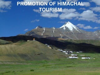 PROMOTION OF HIMACHAL
      TOURISM
 