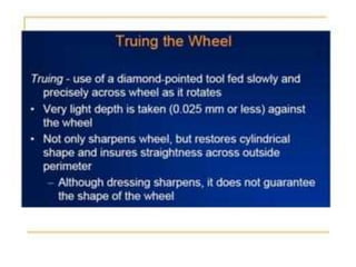 Machining process - > Grinding - > Dressing and truing .pptx