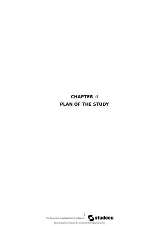CHAPTER -I
PLAN OF THE STUDY
1
Downloaded by Manju Bv (manjubv0431@gmail.com)
lOMoARcPSD|44080849
 