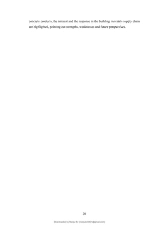 concrete products, the interest and the response in the building materials supply chain
are highlighted, pointing out strengths, weaknesses and future perspectives.
20
Downloaded by Manju Bv (manjubv0431@gmail.com)
lOMoARcPSD|44080849
 