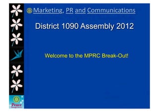 District 1090 Assembly 2012


  Welcome to the MPRC Break-Out!
 