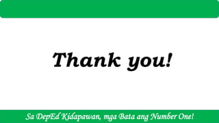 SOCCSKSARGEN REGION
Thank you!
Sa DepEd Kidapawan, mga Bata ang Number One!
 