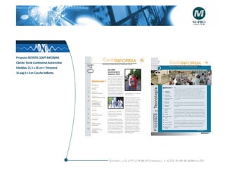 Proyecto: REVISTA CONTI INFORMA
Cliente: Temic Continental Automotive
Medidas: 21.5 x 28 cm • Trimestral
16 pág 4 x 4 en Couche brillante.




                                        Telefonós ; + 52 (777) 2-74-86-39 Cuernavaca , + 52 (55) 55-40-49-28 M éxico D.F.
 