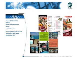 Portafolio
                          Impresos




Proyecto: TRÍPTICO MENÚ
TAMASHI
Cliente: Tamashi Restaurante
Japonés
Medidas: 34x21.5cm


Proyecto: TRÍPTICO PLAYA BACALAR
Cliente: Hotel Laguna Bacalar
Medidas: 34x21.5cm




                                        Telefonós ; + 52 (777) 2-74-86-39 Cuernavaca , + 52 (55) 55-40-49-28 M éxico D.F.
 