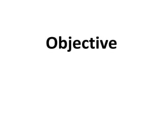 Objective
 