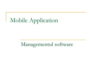 Mobile Application Managementul software   