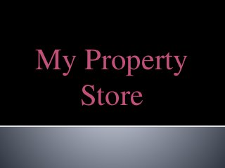 My Property
Store
 
