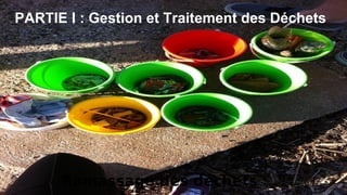 PARTIE I : Gestion et Traitement des Déchets
 