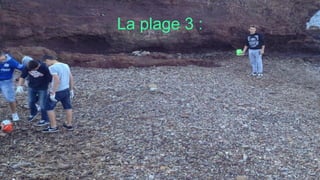 La plage 3 :
 