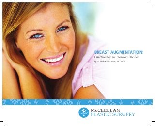 BREAST AUGMENTATION:
Essentials for an Informed Decision
By W. Thomas McClellan, MD FACS
 