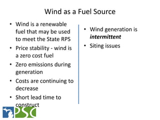 Wind as a Fuel Source
• Wind is a renewable
  fuel that may be used      • Wind generation is
  to meet the State RPS     ...
