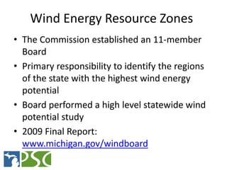 Wind Energy Resource Zones
• The Commission established an 11-member
  Board
• Primary responsibility to identify the regi...