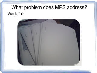 What problem does MPS address? Wasteful: 