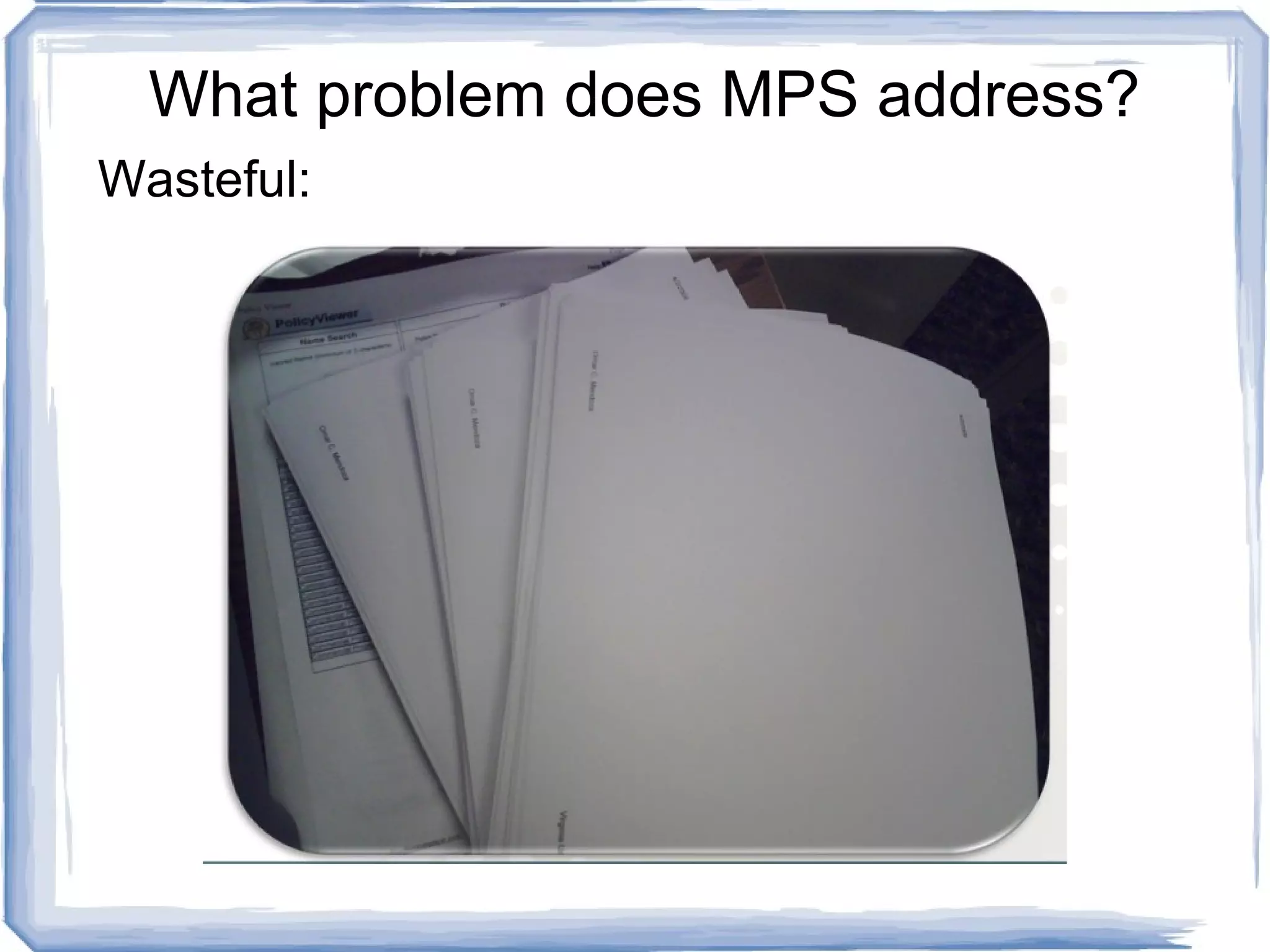 What problem does MPS address? Wasteful: 