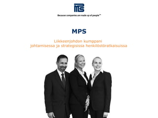 MPS Liikkeenjohdon kumppani  johtamisessa ja strategisissa henkilöstöratkaisuissa 