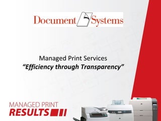 Managed Print Services
“Efficiency through Transparency”
 