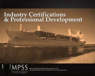 Industry Certifications
& Professional Development




        VITAL EDUCATION & TRAINING FOR A SECURE FUTURE
        FOR MORE INFORMATION, CALL (800) 700-2795 • www.fscj.edu/mpss
 