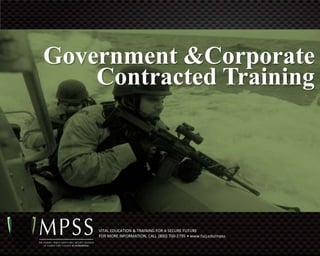 Government &Corporate
    Contracted Training




    VITAL EDUCATION & TRAINING FOR A SECURE FUTURE
    FOR MORE INFORMATION, CALL (800) 700-2795 • www.fscj.edu/mpss
 