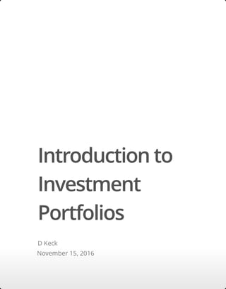 Introduction to
Investment
Portfolios
D Keck
November 15, 2016
 