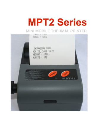 MPT2 Series
MINI MOBILE THERMAL PRINTER
 