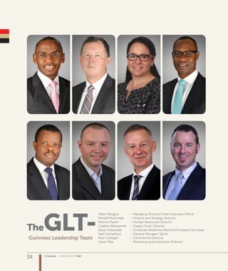 34
TheGLT-Guinness Leadership Team
Peter Ndegwa – Managing Director/Chief Executive Officer
Ronald Plumridge – Finance and Strategy Director
Monica Peach – Human Resources Director
Cephas Afebuameh – Supply Chain Director
Sesan Sobowale – Corporate Relations Director/Company Secretary
Neil Comerford – General Manager, Spirits
Paul Costigan – Commercial Director
Gavin Pike – Marketing and Innovation Director
34
 