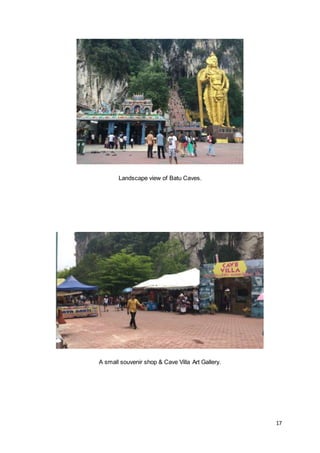 17
Landscape view of Batu Caves.
A small souvenir shop & Cave Villa Art Gallery.
 
