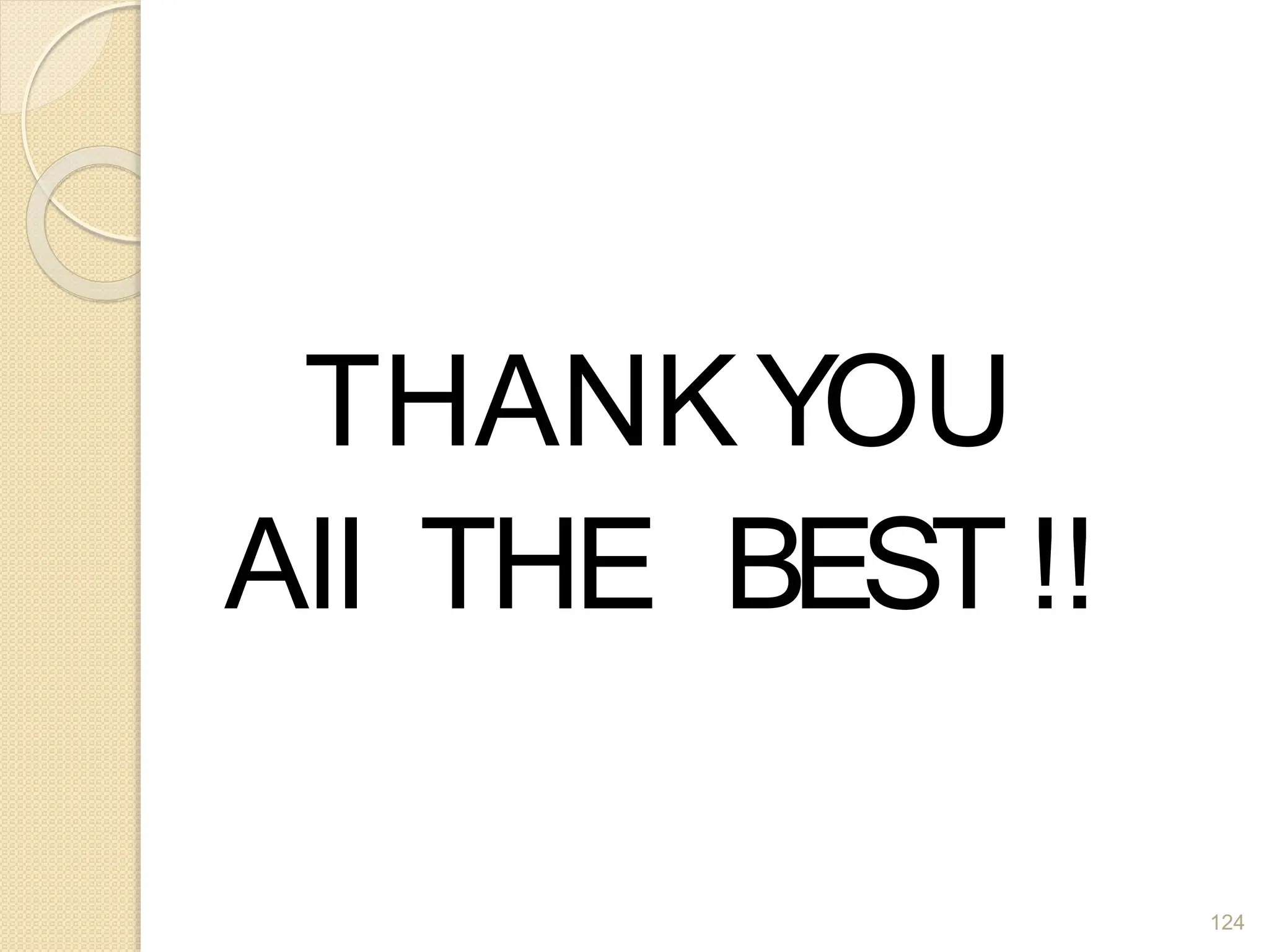 THANKYOU
All THE BEST !!
124
 