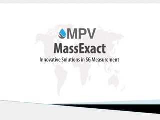MassExact
Innovative Solutions in SG Measurement
 