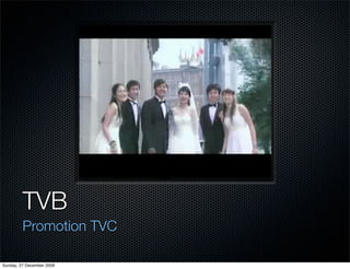 TVB
         Promotion TVC

Sunday, 27 December 2009
 