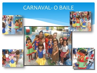 CARNAVAL- O BAILE
 