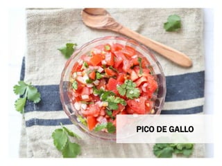 WHAT YOU NEED WHAT YOU NEED TO DO
PICO DE GALLO
 